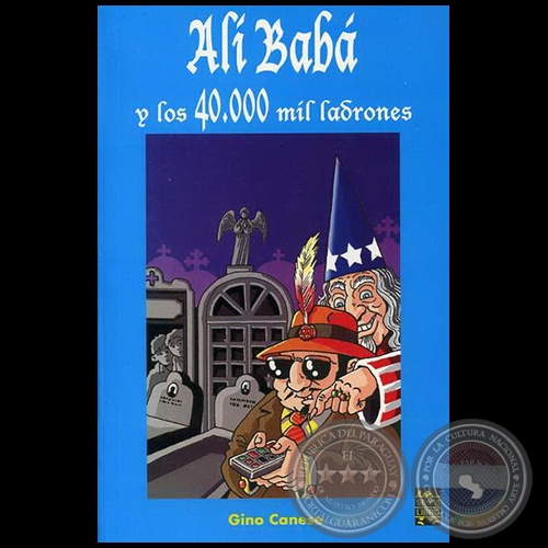 ALÍ BABÁ Y LOS 40.000 LADRONES - Autor: GINO CANESE - Año 2007